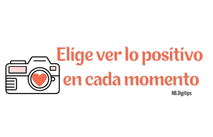 19 - Elige ver lo positivo en cada momento