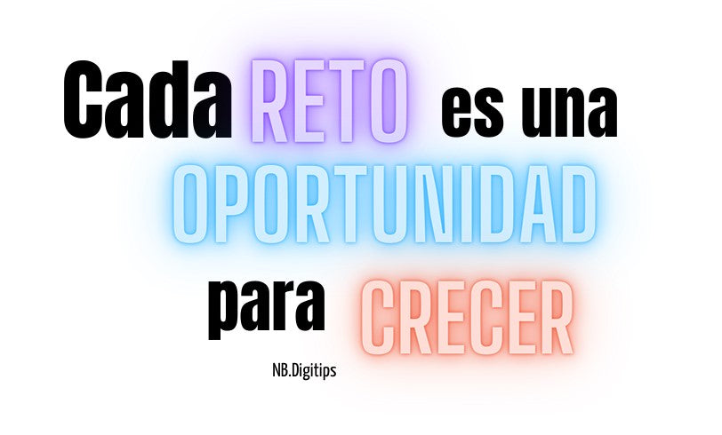 7- Cada reto es una oportunidad para crecer