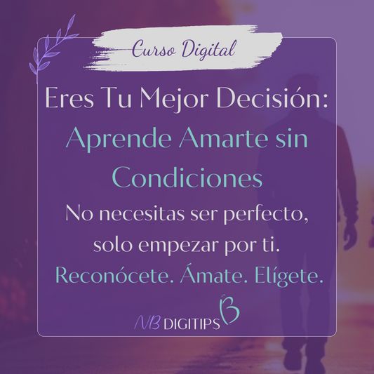 Eres Tu Mejor Decisión: Aprende a Amarte sin Condiciones